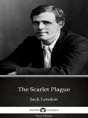 cover image of The Scarlet Plague by Jack London (Illustrated)